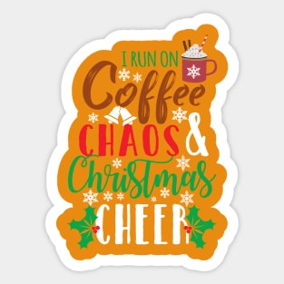 I Run On Coffee Chaos and Christmas Cheer Sticker